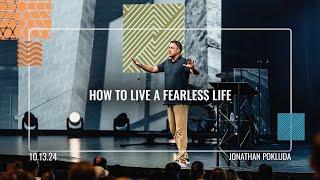 How to Live a Fearless Life // Watermark Community Church