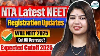 NTA Latest NEET Registration Updates | Will NEET 2025 Cut Off Decrease? | Expected Cutoff 2025