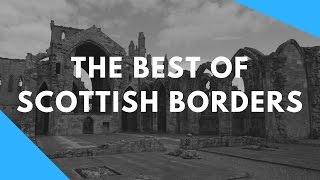 Best Of Scottish Borders | Scotland