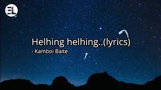 Helhing Helhing - Kamboi Baite (lyrics)