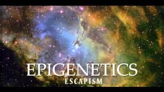 Epigenetics - Can't Leave Now