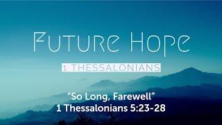 1 Thessalonians 5:23-28 - So Long, Farewell