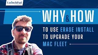 Why and how to use Erase Install to upgrade your Mac Fleet