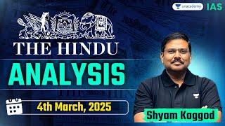 The Hindu Newspaper Analysis LIVE | 4th Mar | UPSC Current Affairs Today | Shyam Kaggod