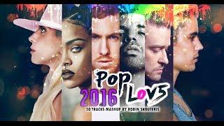 PopLove 5 |  MASHUP OF 2016 | By Robin Skouteris  (50 songs)