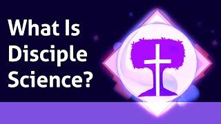 What is Disciple Science?