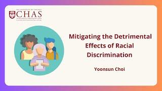 Mitigating the Detrimental Effects of Racial Discrimination (Yoonsun Choi, PhD)