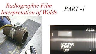 Radiographic Film Interpretation of Welds Part 1