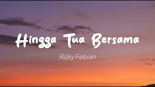 Rizky Febian - Hingga Tua Bersama (Lirik)