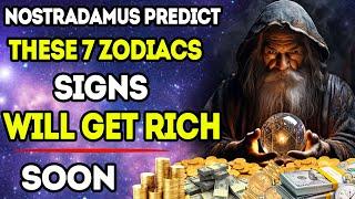 Nostradamus Predictions: 7 Zodiac Signs That WILL RECEIVE MILLIONS Starting From November 5, 2024!