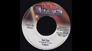 Cobra - Tek Dat (Grass Cyaat Riddim) 1999 {Call Me Shams}