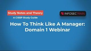 How To Think Like A Manager - CISSP Domain 1