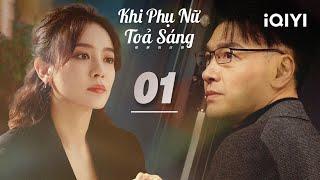 Cô Gái Có Số Làm Mệnh Phụ Phu Nhân - Phần 1 | KHI PHỤ NỮ TOẢ SÁNG | iQIYI Kho Phim Hot