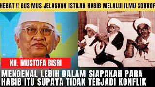 Kh Mustofa Bisri (Gus Mus) Menguak Fakta Istilah Habib-Hati-hati Oknum Habib Yang Nasabnya Tertolak