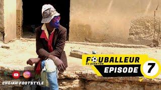 Fouballeur du quartier  ÉPISODE 7