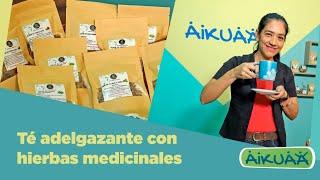 Té adelgazante con hierbas medicinales | Capítulo 158 | Aikuaa