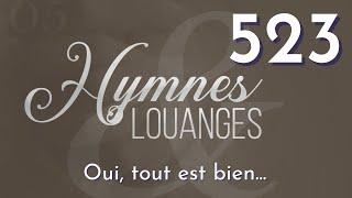 #523  - H&L- Oui, tout est bien #hymnesetlouanges