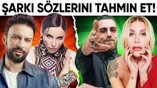 ŞARKI SÖZLERİNİ TAHMİN ET  SÖZLERİ BİLEBİLİR MİSİN? 