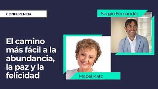 El Camino Más Fácil a la Abundancia, la Paz y la Felicidad⎮Sergio Fernández y Mabel Katz