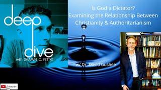 Is God a Dictator? Examining the Relationship b/w Christianity and Authoritarianism w/ David Gushee