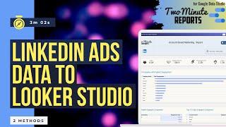 LinkedIn Ads to Looker Studio (Google Data Studio) | 2 Methods | Free LinkedIn Ads Templates | GDS |