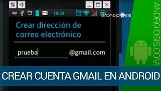 Cómo crear cuenta de Gmail desde tu dispositivo Android