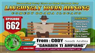 LAUGHINGLY YOURS BIANONG #662 | GANABEN TI AMPIANG | CODY-SAUDI ARABIA | LADY ELLE PRODUCTIONS