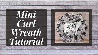 MINI CURL WREATH TUTORIAL, MINI WREATH TUTORIAL, 8 INCH FRAME WREATH, SUMMER WREATH TUTORIAL, DIY