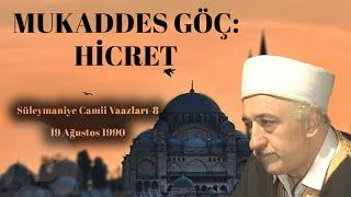 Mukaddes Göç: Hicret | Süleymaniye Vaazları 8 | M.Fethullah Gülen | 4K