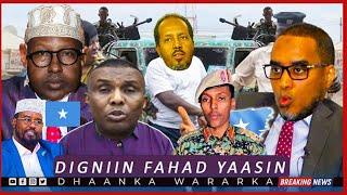 DEG DEG: Fahad Yaasiin oo weerar ku qaaday Xasan Sheekh, Xilka qadista Xamse, Xiisada Villada oo..