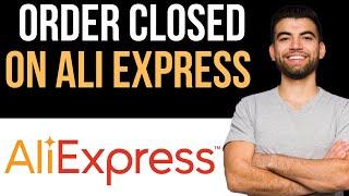  How To Fix AliExpress Order Closed (Easy Guide)