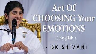 Art Of CHOOSING Your EMOTIONS: Part 2: BK Shivani at Silicon Valley (English)