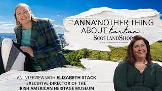 Anna'nother thing about Tartan | Interview with Elizabeth Stack, Irish American Heritage Museum