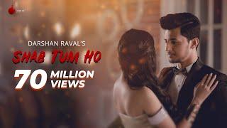 Shab Tum Ho - Latest Hit Song 2018 | Darshan Raval | Sayeed Quadri | Naushad Khan