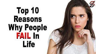 Top 10 Reasons Why People Fail in Life