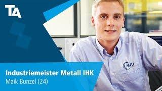 Industriemeister Metall IHK - Maik Bunzel (24) - Erfahrungsbericht