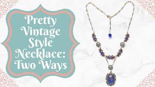 Pretty Vintage Style Necklaces: Two Ways | B’Sue Boutiques