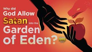 Why Was Satan Allowed In The Garden of Eden?