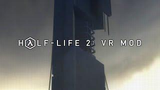 Half-Life 2 & Episode 1 & 2 VR Mod Trailers