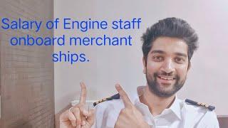 Merchant Navy - Engine dept Salaries