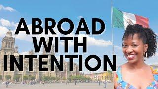 Building Your Life Abroad with Intentionality