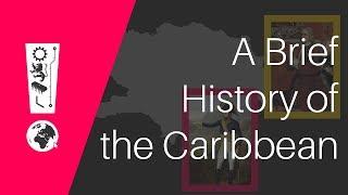 A Brief History of the Caribbean