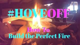 #HoveOff How to Build the Perfect Fire