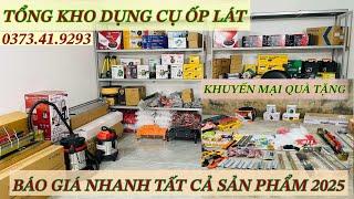 Tổng Kho Dụng Cụ Ốp Lát Báo Giá Tất Cả Sản Phẩm Đồ Dùng Xây Dựng Ốp Lát 2025