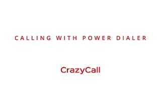 Calling with Power Dialer | CrazyCall