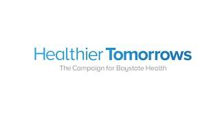 Healthier Tomorrows: The Campaign for Baystate Health