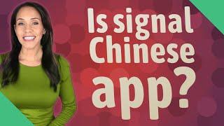 Is signal Chinese app?