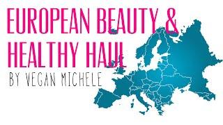 EUROPEAN BEAUTY / HEALTH HAUL! | Vegan Michele