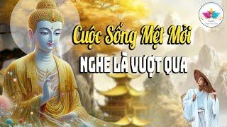 Khi cuộc sống QUÁ MỆT MỎI Thì Hãy Nghe Bài Giảng Này Sẽ Vượt Qua ( MỚI 204 )