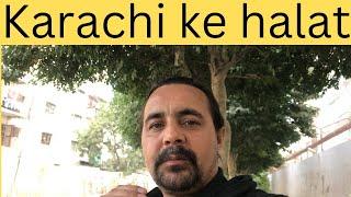 Karachi ke Halat | Karachi Mai Rahna Mushkel Hai Abhi